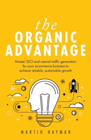 The Organic Advantage de Martin Hayman