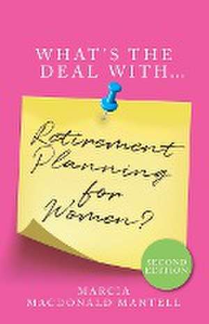 What's the Deal with Retirement Planning for Women de Marcia MacDonald Mantell