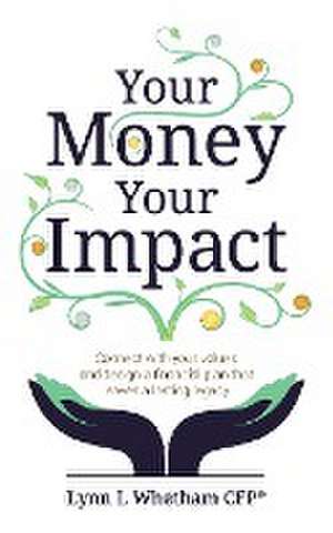 Your Money, Your Impact de Lynn Whetham