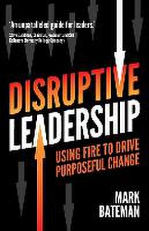 Disruptive Leadership de Mark Bateman