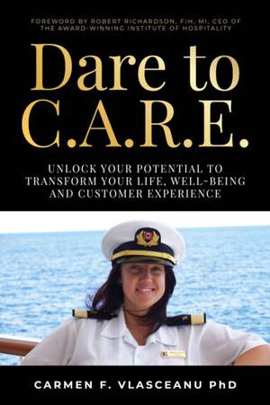 Dare to C.A.R.E de Carmen F. Vlasceanu