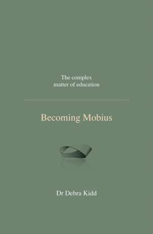 Becoming Mobius de Dr. Debra Kidd