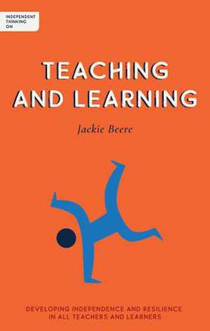 Independent Thinking on Teaching and Learning de Jackie Beere