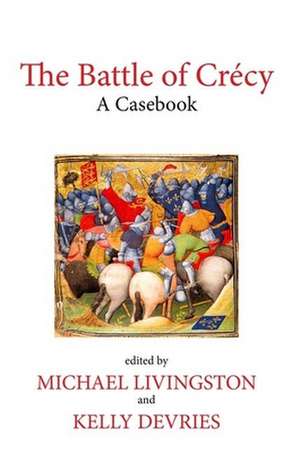 The Battle of Crécy – A Casebook de Michael Livingston