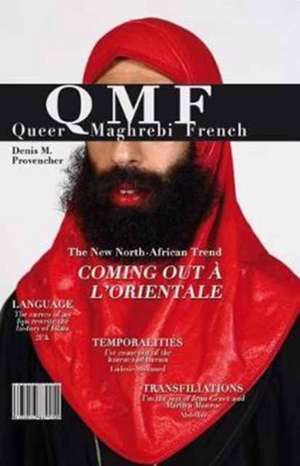 Queer Maghrebi French – Language, Temporalities, Transfiliations de Denis M Provencher