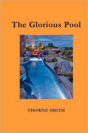 The Glorious Pool de Thorne Smith