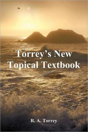 Torrey's New Topical Textbook de R. A. Torrey