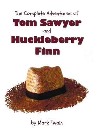 The Complete Adventures of Tom Sawyer and Huckleberry Finn (Unabridged & Illustrated) - The Adventures of Tom Sawyer, Adventures of Huckleberry Finn, de Mark Twain