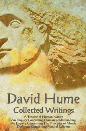 David Hume - Collected Writings (Complete and Unabridged), a Treatise of Human Nature, an Enquiry Concerning Human Understanding, an Enquiry Concernin de David Hume