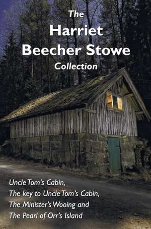 The Harriet Beecher Stowe Collection, Including Uncle Tom's Cabin, the Key to Uncle Tom's Cabin, the Minister's Wooing, and the Pearl of Orr's Island: Lives of the Noble Grecians and Romans (Complete and Unabridged) de Harriet Beecher Stowe