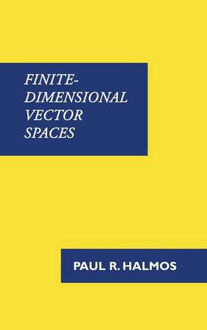 Finite-Dimensional Vector Spaces de Paul R. Halmos