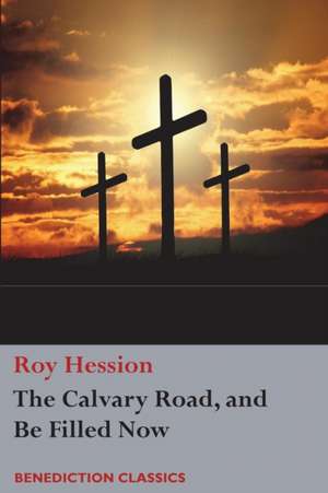 The Calvary Road and Be Filled Now de Roy Hession