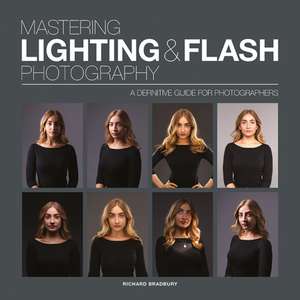 Mastering Lighting & Flash Photography de R Bradbury