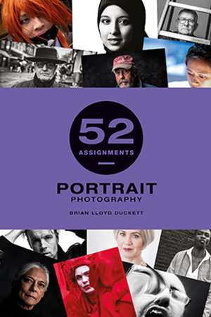 52 Assignments: Portrait Photography de Brian Lloyd Duckett