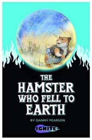 The Hamster Who Fell to Earth de Danny Pearson