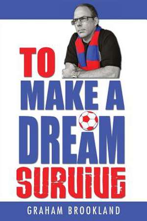 To Make a Dream Survive de Graham Brookland