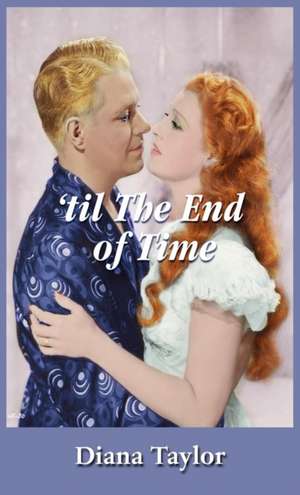 'Til the End of Time de Diana Taylor