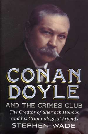 Conan Doyle and the Crimes Club de Stephen Wade