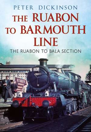 The Ruabon to Barmouth Line de P. Dickinson