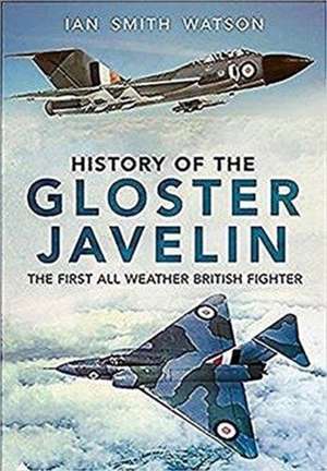 History Of The Gloster Javelin de I. Watson