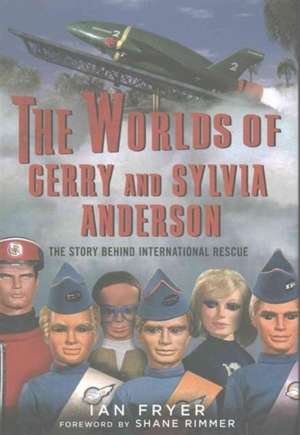 The Worlds of Gerry and Sylvia Anderson de Ian Fryer