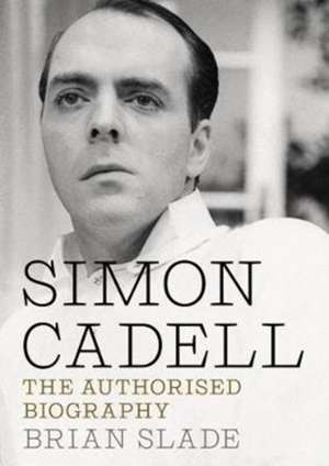 Simon Cadell: The Authorised Biography de Brian Slade