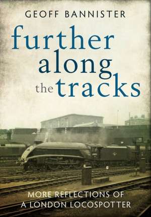 Further along the tracks de Geoff Bannister