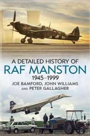 A Detailed History of RAF Manston 1945-1999 de Joe Bamford