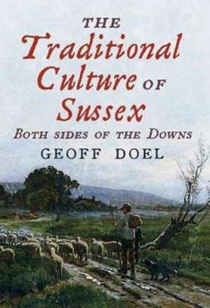 Doel, G: Traditional Culture of Sussex de Geoff Doel