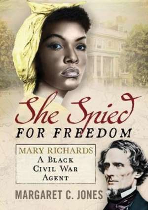 She Spied for Freedom de Margaret C. Jones