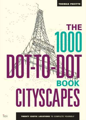 The 1000 Dot-to-Dot Book: Cityscapes de Thomas Pavitte