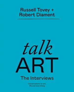 Talk Art The Interviews de Robert Diament