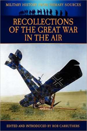 Recollections of the Great War in the Air de Bob Carruthers