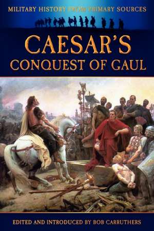 Caesar's Conquest of Gaul de Julius Caesar