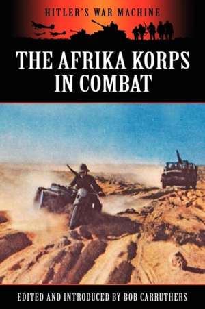 The Afrika Korps in Combat de Bob Carruthers