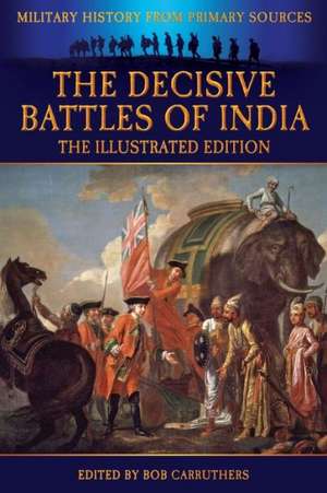 The Decisive Battles of India - The Illustrated Edition de George Bruce Malleson