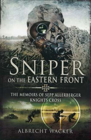 Sniper on the Eastern Front de Albrecht Wacker