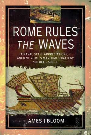 Rome Rules the Waves de James J. Bloom