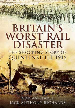 Britain S Worst Rail Disaster: The Shocking Story of Quintinshill 1915 de Jack Richards