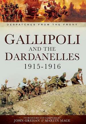 Gallipoli and the Dardanelles 1915-1916 de John Grehan