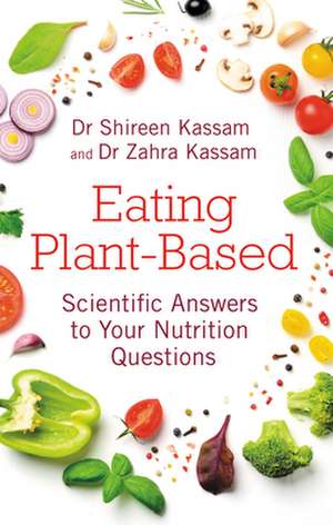 Eating Plant-Based de Shireen Kassam