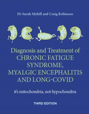 The Diagnosis and Treatment of Chronic Fatigue Syndrome, Myalgic Encephalitis and Long Covid, Third Edition de Sarah Myhill