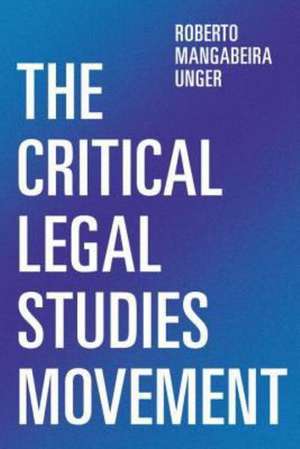 The Critical Legal Studies Movement de Roberto Mangabeira Unger