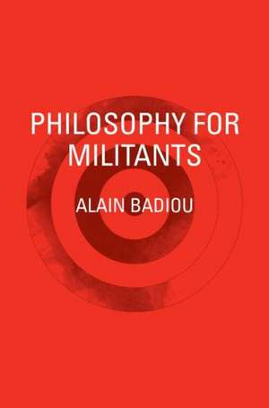 Philosophy for Militants de Alain Badiou