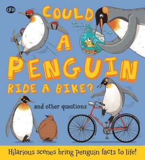 Could a Penguin Ride a Bike? de Camilla De La Bedoyere