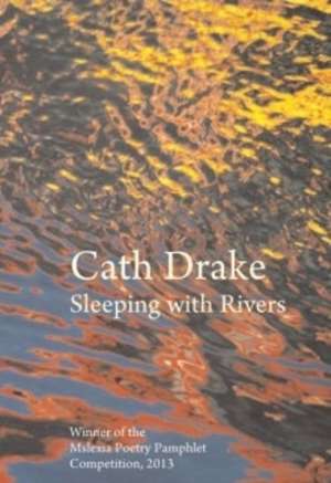 Sleeping with Rivers de Cath Drake