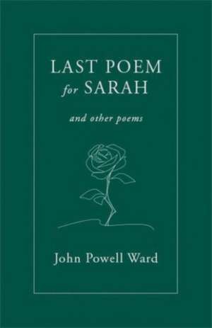 Last Poem for Sarah de John Powell Ward