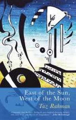 East of the Sun, West of the Moon de Taz Rahman