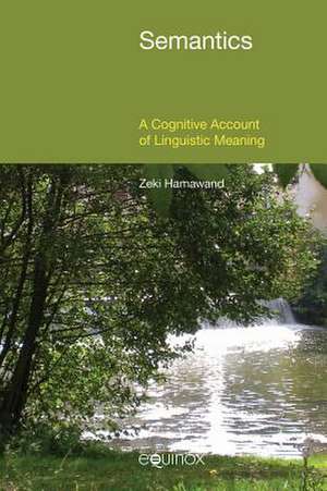 Semantics: A Cognitive Account of Linguistic Meaning de Zeki Hamawand