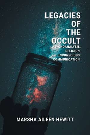 Legacies of the Occult de Marsha Aileen Hewitt